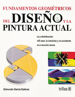 FUNDAMENTOS GEOMETRICOS DEL DISEÑO Y LA PINTURA ACTUAL