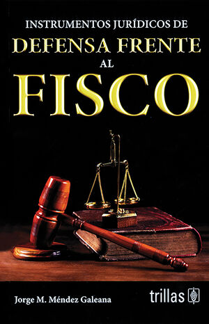 INSTRUMENTOS JURIDICOS DE DEFENSA FRENTE AL FISCO