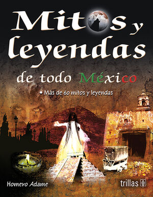 Mitos y leyendas de todo México