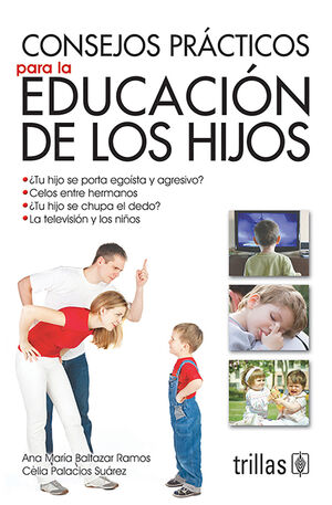CONSEJOS PRACTICOS PARA LA EDUCACION DE LOS HIJOS