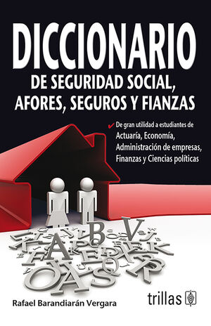 DICCIONARIO DE SEGURIDAD SOCIAL, AFORES, SEGUROS Y FIANZAS