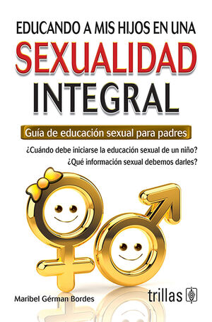 EDUCANDO A MIS HIJOS EN UNA SEXUALIDAD INTEGRAL