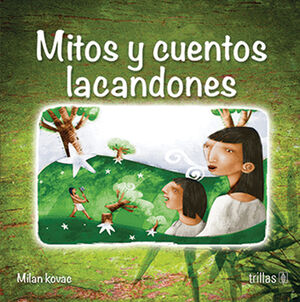 MITOS Y CUENTOS LACANDONES