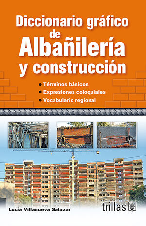 DICCIONARIO GRAFICO DE ALBAÑILERIA Y CONSTRUCCION