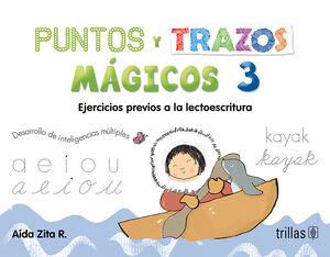 PUNTOS Y TRAZOS MAGICOS 3. EJERCICIOS PREVIOS A LA LECTOESCRITURA