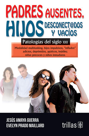 PADRES AUSENTES, HIJOS DESCONECTADOS Y VACIOS