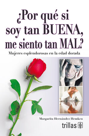 POR QUE SI SOY TAN BUENA, ME SIENTO TAN MAL?