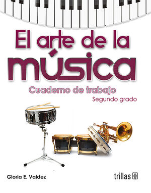 EL ARTE DE LA MUSICA. CUADERNO DE TRABAJO, SEGUNDO GRADO