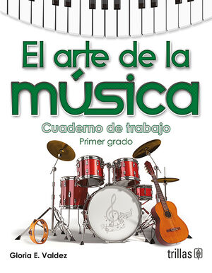 EL ARTE DE LA MUSICA. CUADERNO DE TRABAJO, PRIMER GRADO