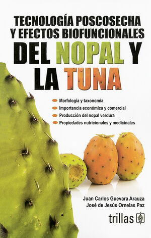 TECNOLOGIA POSCOSECHA Y EFECTOS BIOFUNCIONALES DEL NOPAL Y LA TUNA