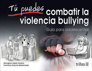 TU PUEDES COMBATIR LA VIOLENCIA BULLYING