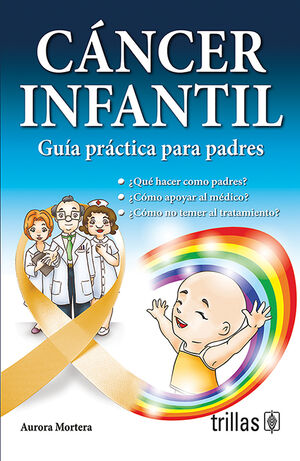 CANCER INFANTIL. GUIA PRACTICA PARA PADRES