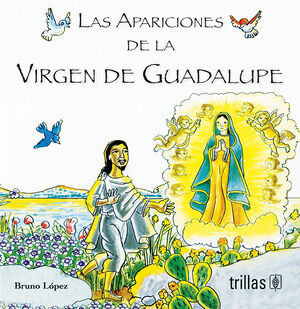 LAS APARICIONES DE LA VIRGEN DE GUADALUPE