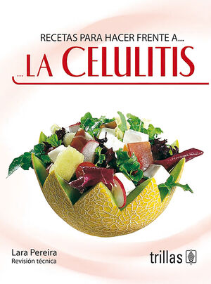 LA CELULITIS. RECETAS PARA HACER FRENTE A...