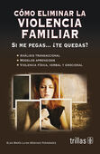COMO ELIMINAR LA VIOLENCIA FAMILIAR