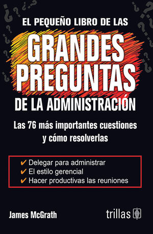 EL PEQUEÑO LIBRO DE LAS GRANDES PREGUNTAS DE LA ADMINISTRACION