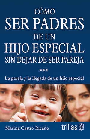 COMO SER PADRES DE UN HIJO ESPECIAL SIN DEJAR DE SER PAREJA