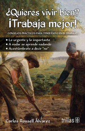 QUIERES VIVIR BIEN? ¡TRABAJA MEJOR!