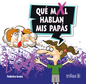 [9786071725127] QUE MAL HABLAN MIS PAPAS