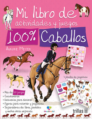 100% CABALLOS: MI LIBRO DE ACTIVIDADES Y JUEGOS