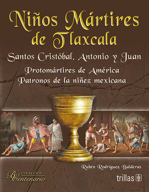 NIÑOS MARTIRES DE TLAXCALA. SANTOS CRISTOBAL, ANTONIO Y JUAN