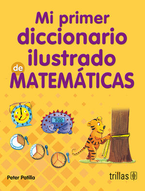 MI PRIMER DICCIONARIO ILUSTRADO DE MATEMATICAS