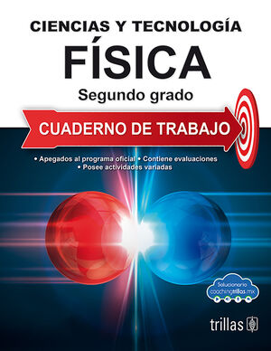 CIENCIAS Y TECNOLOGIA FISICA 2. CUADERNO DE TRABAJO