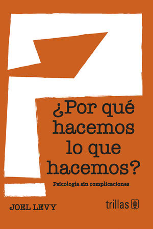 [9786071747921] ¿POR QUE HACEMOS LO QUE HACEMOS?