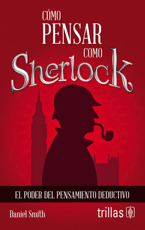 Cómo pensar como Sherlock